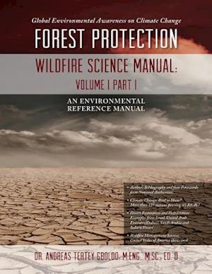 Global Environmental Awareness on Climate Change: Forest Protection - Wildfire Science Manual: Volume 1: Part 1
