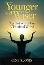 Younger and Wiser: Peaceful Thoughts For A Troubled World 