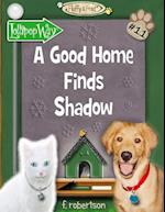 A Good Home Finds Shadow