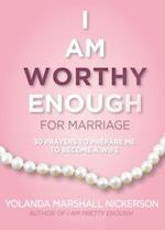 I Am Worthy Enough for Marriage