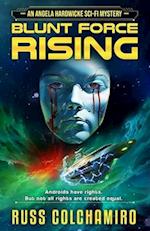 Blunt Force Rising: An Angela Hardwicke Sci-Fi Mystery 