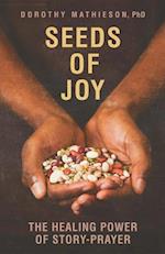 Seeds of Joy : The Healing Power of Story-Prayer