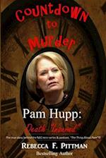 Countdown to Murder: Pam Hupp: (Death "Insured") Behind the Scenes 
