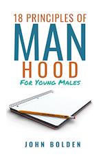 18 Principles of Manhood for Young Males