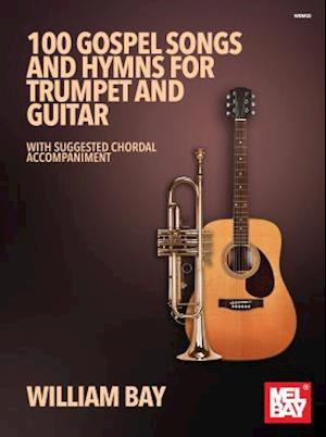 100 Gospel Songs and Hymns for Trumpet and Guitar