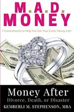M.A.D. MONEY - Money After Divorce, Death or Disaster : 7 Commitments to Help You Get Your Entire Money Life