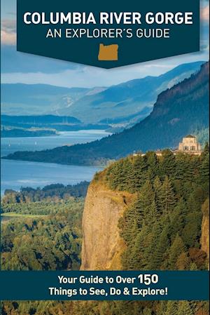 Columbia River Gorge - An Explorer's Guide