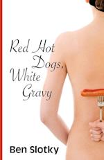 Red Hot Dogs, White Gravy