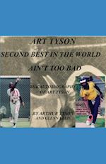 ART TYSON SECOND BEST IN THE WORLD AIN'T TOO BAD