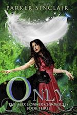 Only: The Alex Conner Chronicles Book Three 