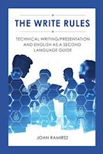 The Write Rules: Technical Writing/Presentation and English as a Second Language Guide: Technical Writing/Presentation 