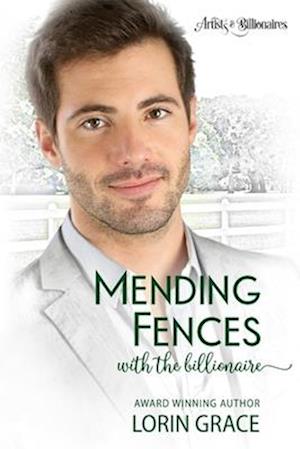 Mending Fences with the Billionaire: A Clean Billionaire Romance