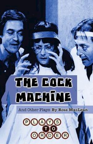 The Cock Machine and Other Plays