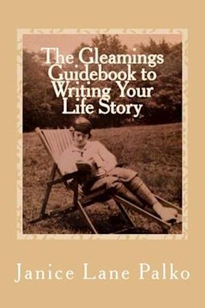 The Gleamings Guidebook to Writing Your Life Story