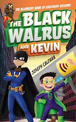 The Black Walrus and Kevin