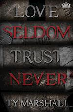 Love Seldom. Trust Never