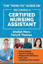 The How-To Guide on Becoming a Certified Nursing Assistant