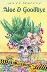Aloe and Goodbye, Ruby Shaw Mysteries, Book One 