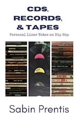 CDs, Records, & Tapes: Personal Liner Notes on Hip Hop 