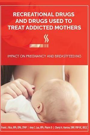 Recreational Drugs and Drugs Used to Treat Addicted Mothers