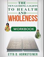 Ten Guiding Lights to Health and Wholeness Workbook