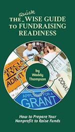 The Quick Wise Guide to Fundraising Readiness : How to Prepare Your Nonprofit to Raise Funds