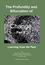 The Profundity and Bifurcation of Change Part II
