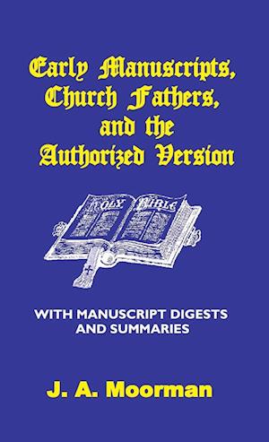 Early Manuscripts, Church Fathers and the Authorized Version with Manuscript Digests and Summaries