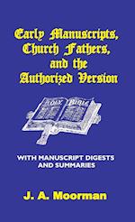 Early Manuscripts, Church Fathers and the Authorized Version with Manuscript Digests and Summaries