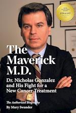 The Maverick M.D. - Dr. Nicholas Gonzalez and His Fight for a New Cancer Treatment 