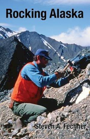 Rocking Alaska: Stories From a Field Geologist