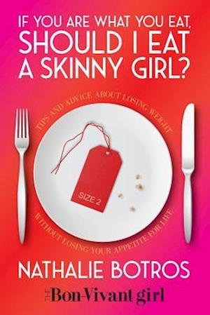 If You Are What You Eat, Should I Eat a Skinny Girl?