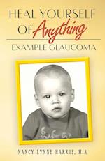 Heal Yourself of Anything: Example Glaucoma 