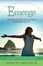 Emerge: The Opening of the Human Heart to the Power of Love 