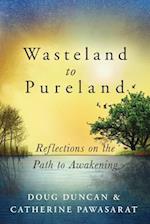 Wasteland to Pureland: Reflections on the Path to Awakening 