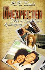 THE UNEXPECTED: TALES OF LUST, LOVE & LONGING . . . 