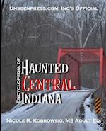 Unseenpress.Com's Official Encyclopedia of Haunted Central Indiana