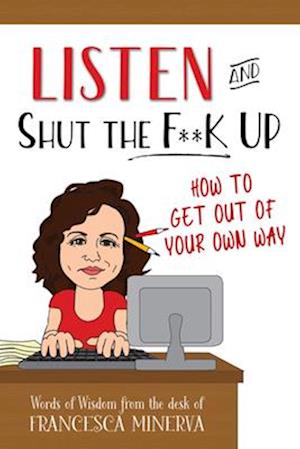 Listen and Shut the F**k Up!