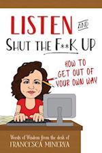 Listen and Shut the F**k Up