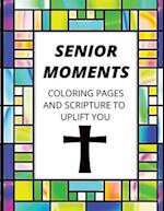 Senior Moments: Coloring Pages And Scripture To Uplift You 