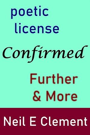 Poetic License Confirmed: Further & More