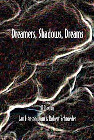 Dreamers, Shadows, Dreams