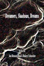 Dreamers, Shadows, Dreams