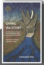 Living the Story Vol. II: The Meandering, True, and Sometimes Strange Adventures of an Unknown Writer 