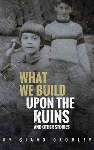 What We Build Upon the Ruins