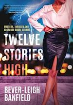 Twelve Stories High: Mystery, Thriller and Suspense Short Stories 