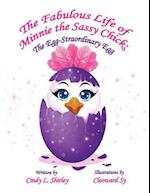 The Fabulous Life of Minnie the Sassy Chick: The Egg-Straordinary Egg 