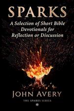 Sparks: A Selection of Short Bible Devotionals for Reflection or Discussion