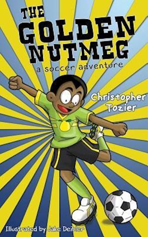 The Golden Nutmeg: A Soccer Adventure