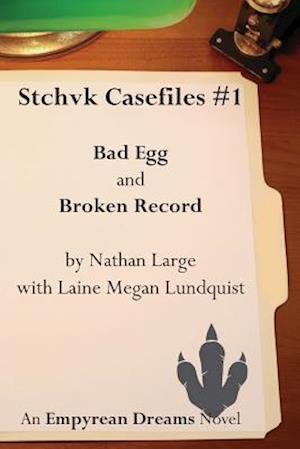 Stchvk Casefiles #1: Bad Egg and Broken Record